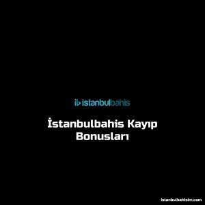 İstanbulbahis Kayıp Bonusları