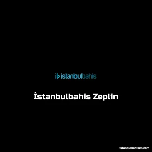 İstanbulbahis Zeplin